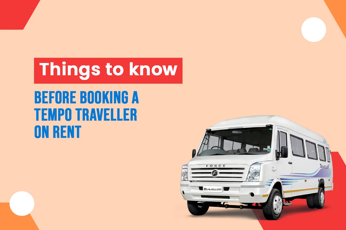 Things to know before Booking a Tempo Traveller on Rent