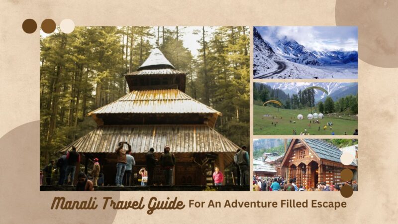 Manali Travel Guide for an Adventure Filled Escape