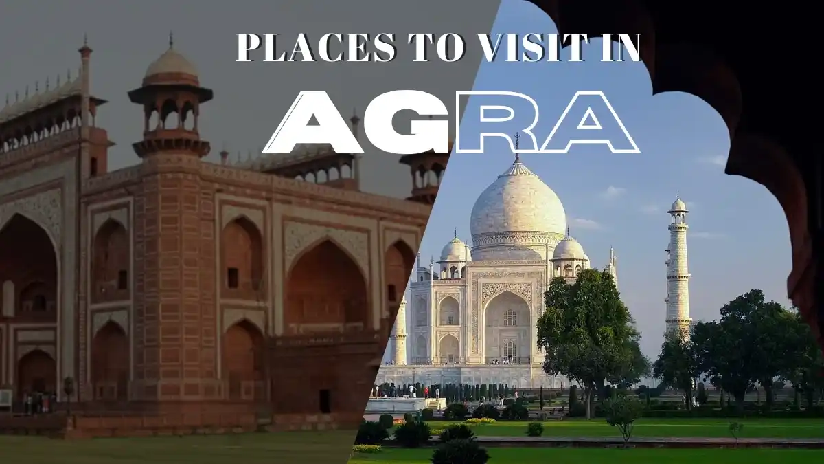 Places to visit in Agra
