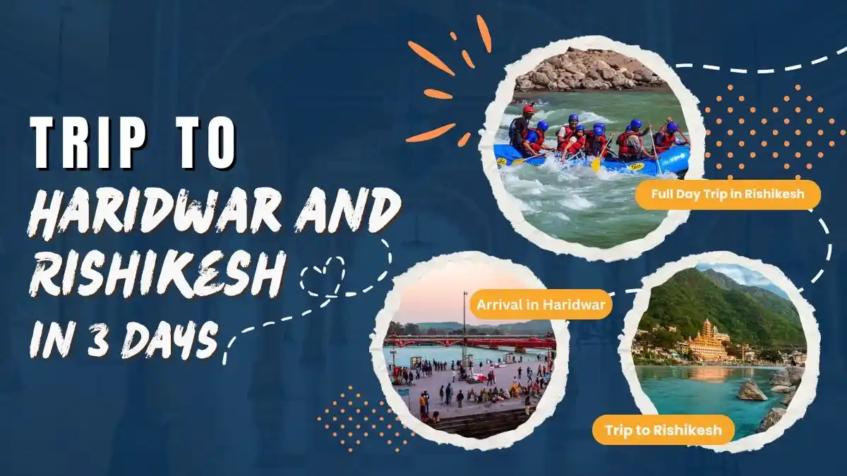 Trip to Haridwar and Rishikesh in 3 Days Trip to Haridwar and Rishikesh in 3 Days