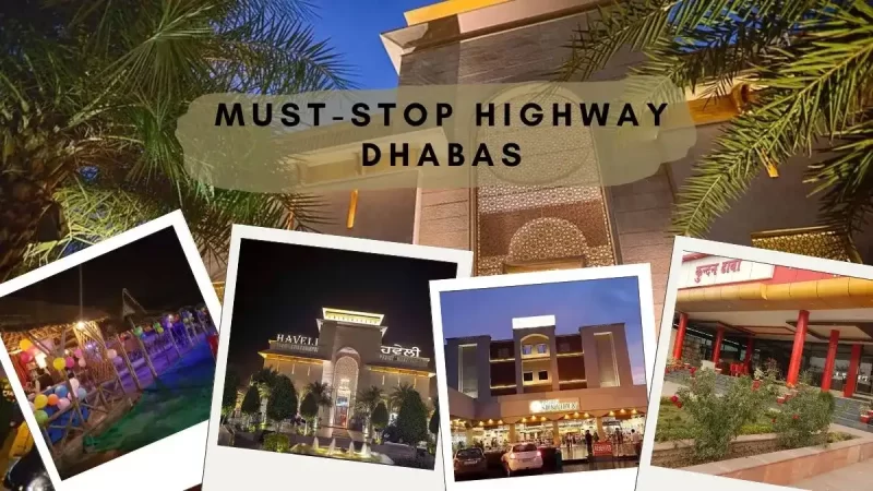 10 Must Stop Dhabas on Highway that will Make the Journey Fruitful