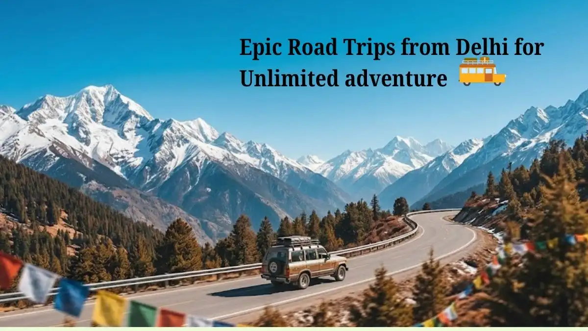 Epic Road Trips from Delhi
