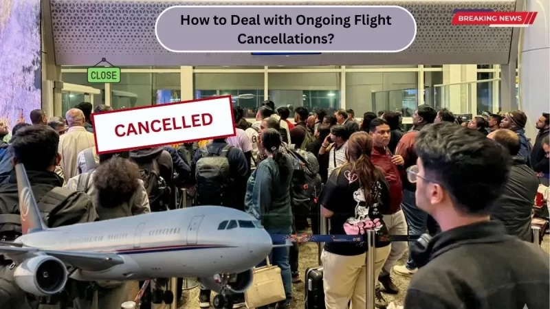 How to Deal with Ongoing Flight Cancellations?