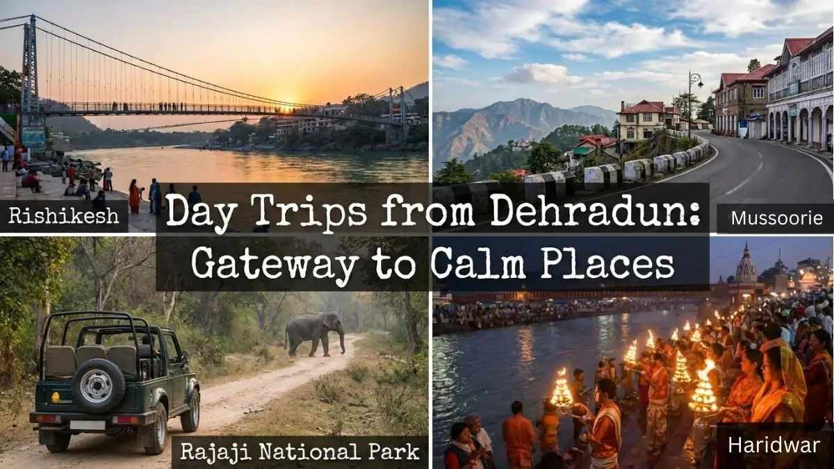 Day Trips from Dehradun Day Trips from Dehradun