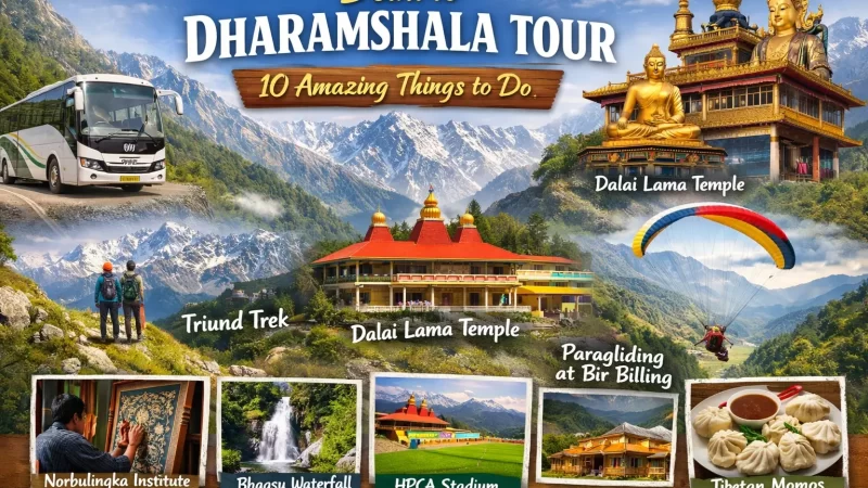 Delhi to Dharamshala Tour- 10 Amazing Things to Do
