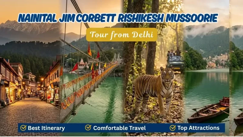 Nainital Jim Corbett Rishikesh Mussoorie Tour from Delhi