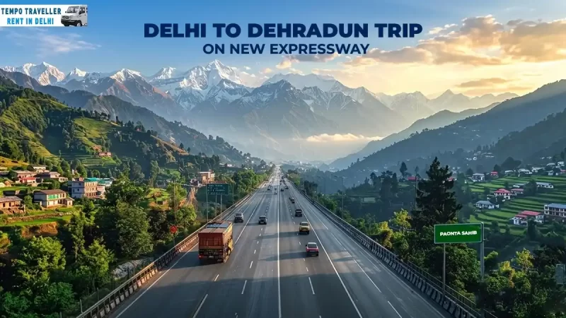 Delhi to Dehradun Trip in 3 Hours- How the New Expressway Changes Mussoorie Rishikesh Trip Forever