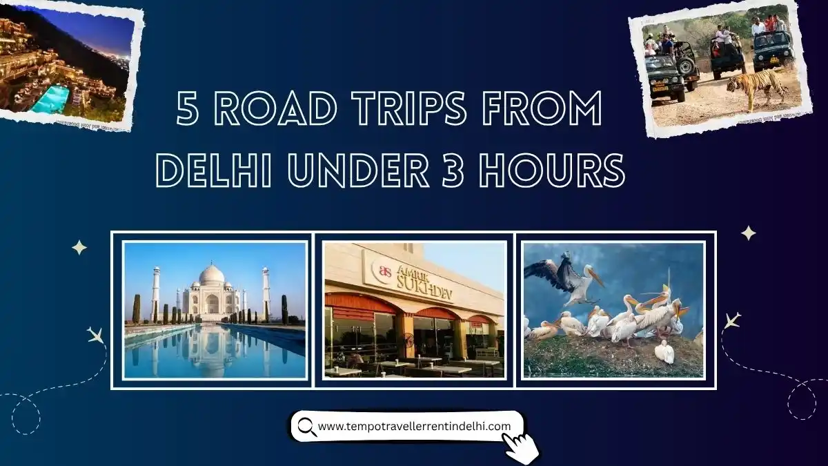 5 Road Trips from Delhi under 3 Hours