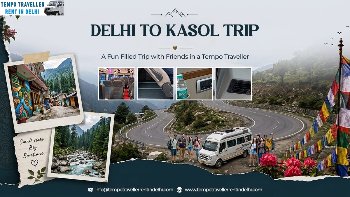 Delhi to Kasol Trip in a tempo Traveller